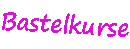 Bastelkurse